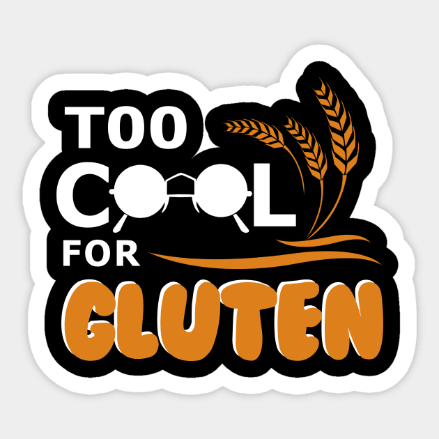 Too Cool For Gluten Shirt Celiac Disease Tee Gluten Free Food Sticker by blimbercornbread